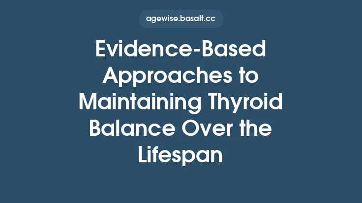 Evidence‑Based Approaches to Maintaining Thyroid Balance Over the Lifespan Thumbnail