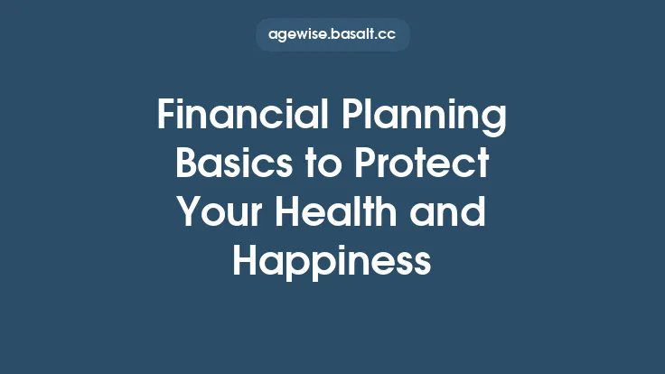 Financial Planning Basics to Protect Your Health and Happiness Thumbnail