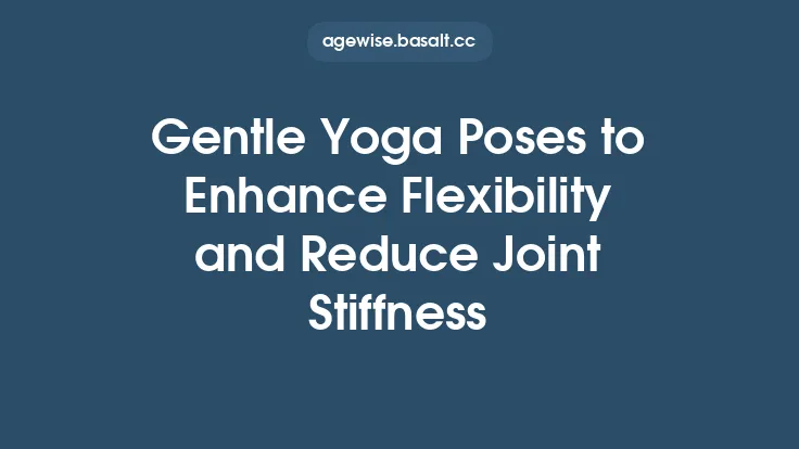 Gentle Yoga Poses to Enhance Flexibility and Reduce Joint Stiffness Thumbnail