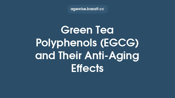 Green Tea Polyphenols (EGCG) and Their Anti‑Aging Effects Thumbnail