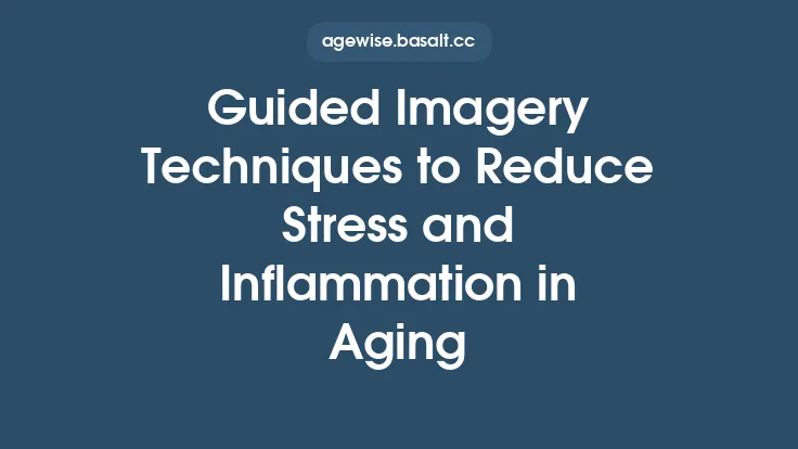 Guided Imagery Techniques to Reduce Stress and Inflammation in Aging Thumbnail