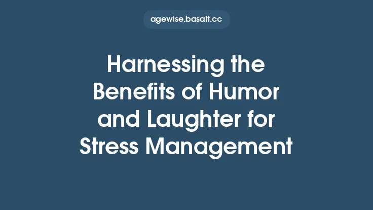 Harnessing the Benefits of Humor and Laughter for Stress Management Thumbnail