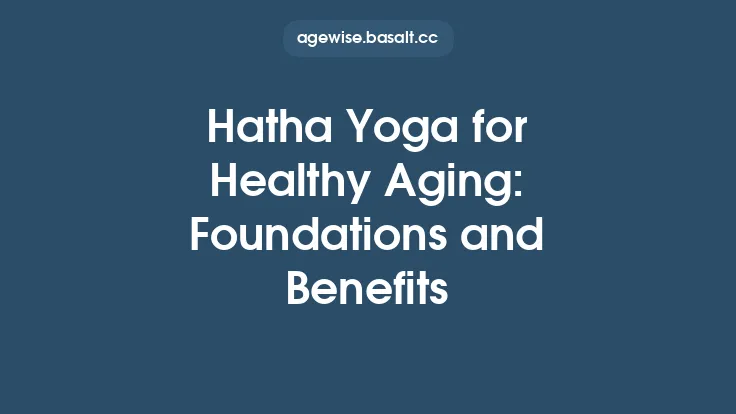 Hatha Yoga for Healthy Aging: Foundations and Benefits Thumbnail