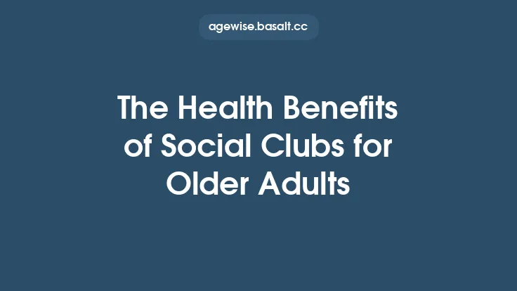 The Health Benefits of Social Clubs for Older Adults Thumbnail