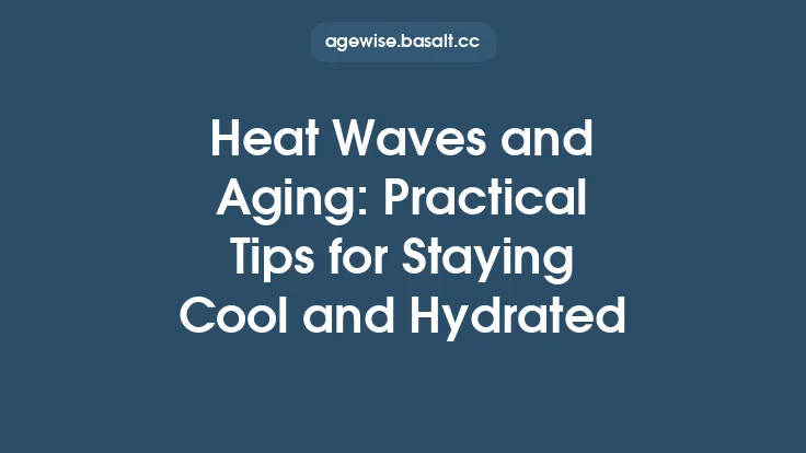 Heat Waves and Aging: Practical Tips for Staying Cool and Hydrated Thumbnail