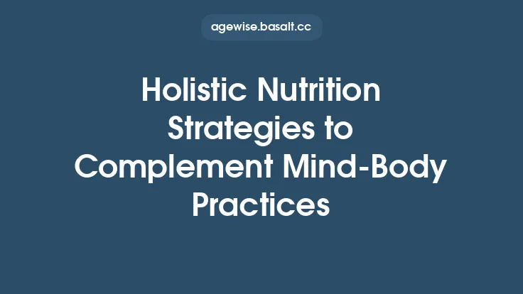 Holistic Nutrition Strategies to Complement Mind‑Body Practices Thumbnail