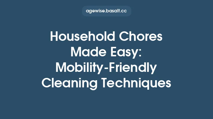 Household Chores Made Easy: Mobility-Friendly Cleaning Techniques Thumbnail