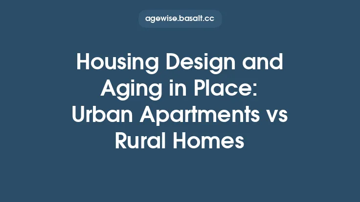 Housing Design and Aging in Place: Urban Apartments vs Rural Homes Thumbnail