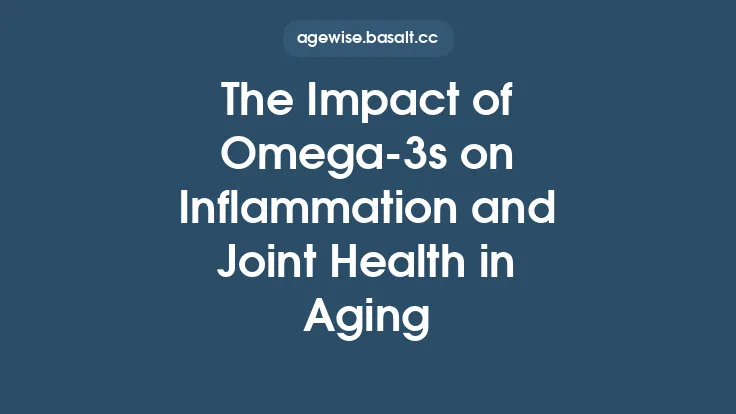 The Impact of Omegaâ3s on Inflammation and Joint Health in Aging Thumbnail