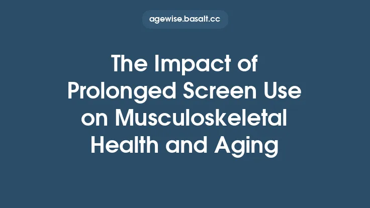 The Impact of Prolonged Screen Use on Musculoskeletal Health and Aging Thumbnail