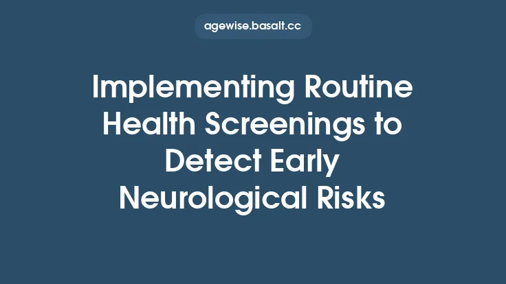 Implementing Routine Health Screenings to Detect Early Neurological Risks Thumbnail