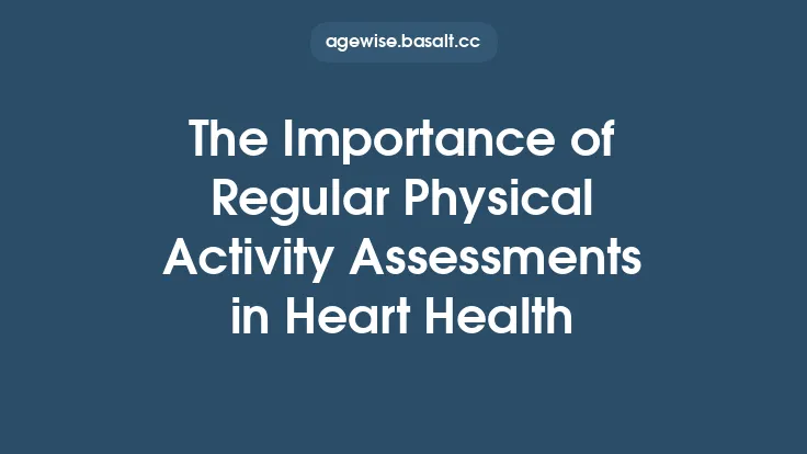 The Importance of Regular Physical Activity Assessments in Heart Health Thumbnail