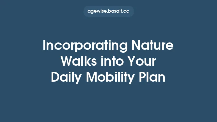 Incorporating Nature Walks into Your Daily Mobility Plan Thumbnail