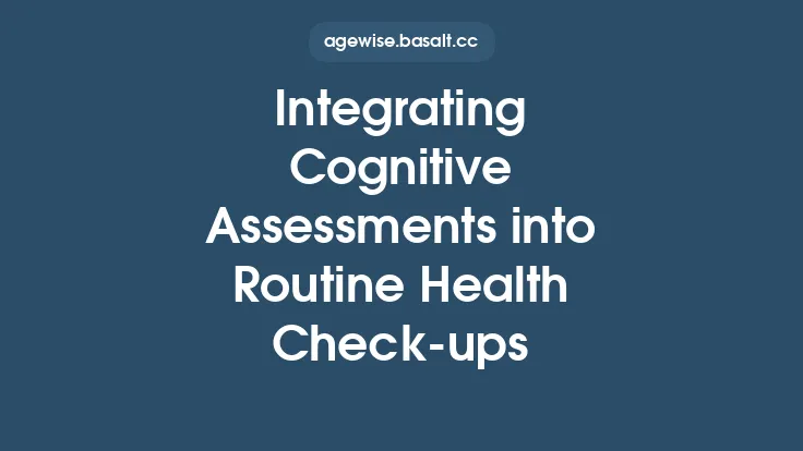Integrating Cognitive Assessments into Routine Health Check‑ups Thumbnail