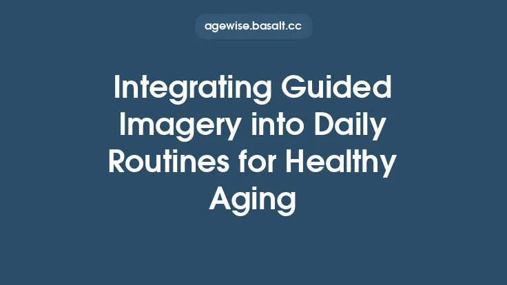 Integrating Guided Imagery into Daily Routines for Healthy Aging Thumbnail