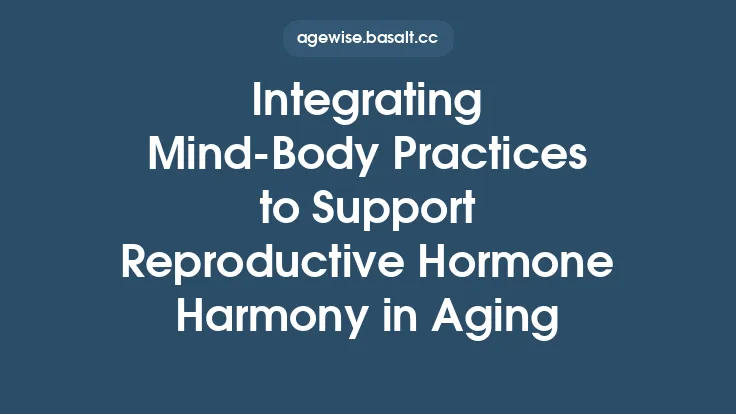 Integrating Mind‑Body Practices to Support Reproductive Hormone Harmony in Aging Thumbnail