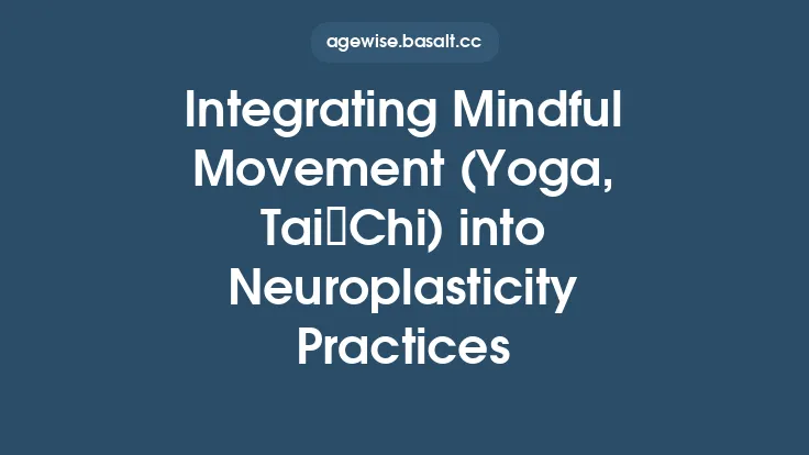 Integrating Mindful Movement (Yoga, Tai Chi) into Neuroplasticity Practices Thumbnail
