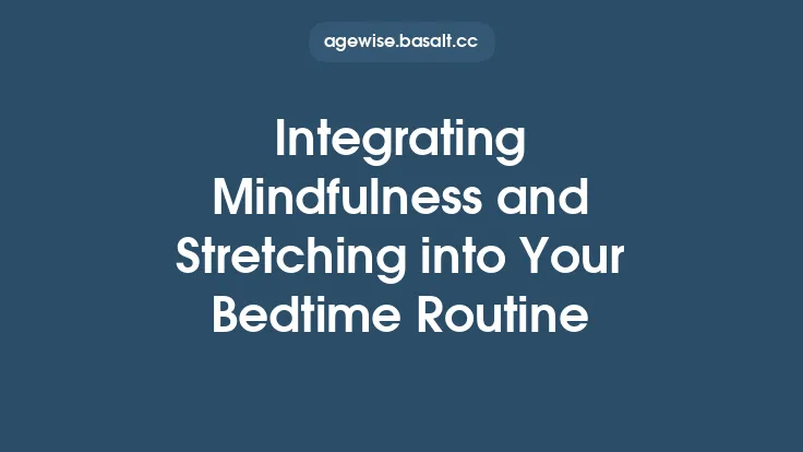 Integrating Mindfulness and Stretching into Your Bedtime Routine Thumbnail