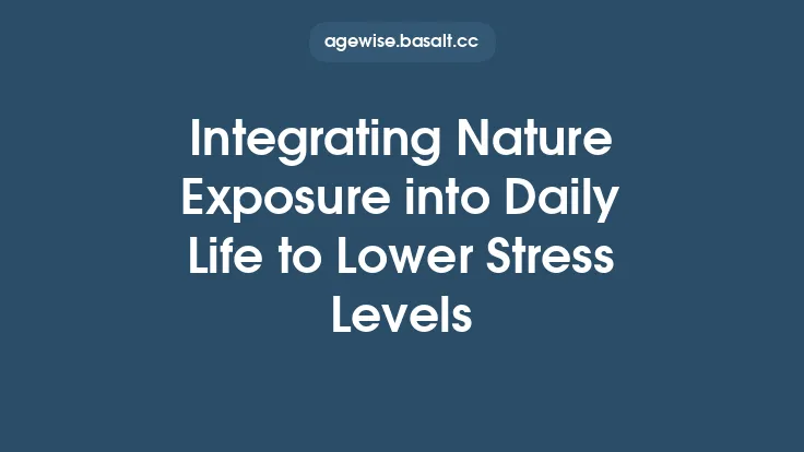 Integrating Nature Exposure into Daily Life to Lower Stress Levels Thumbnail