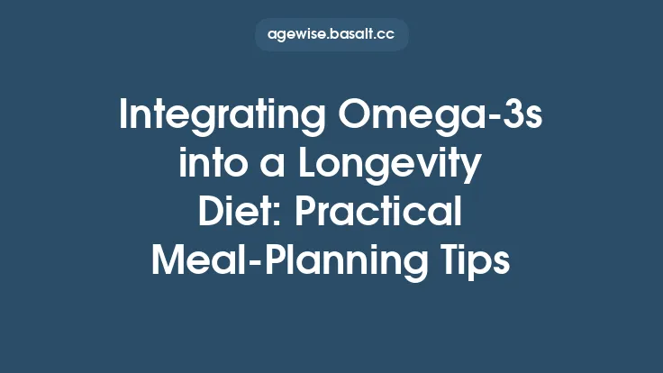 Integrating Omega‑3s into a Longevity Diet: Practical Meal‑Planning Tips Thumbnail
