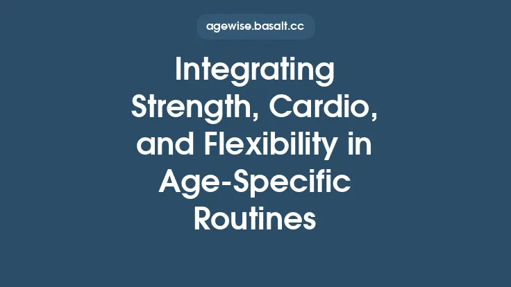 Integrating Strength, Cardio, and Flexibility in Age‑Specific Routines Thumbnail