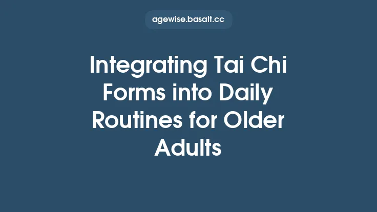 Integrating Tai Chi Forms into Daily Routines for Older Adults Thumbnail