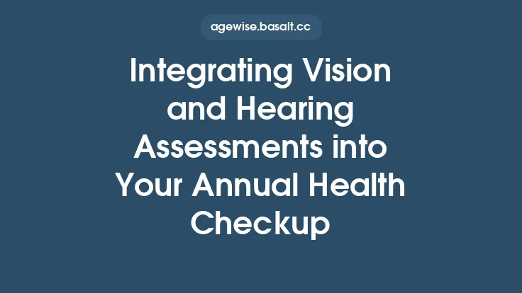Integrating Vision and Hearing Assessments into Your Annual Health Checkup Thumbnail