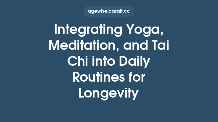 Integrating Yoga, Meditation, and Tai Chi into Daily Routines for Longevity Thumbnail