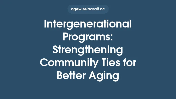 Intergenerational Programs: Strengthening Community Ties for Better Aging Thumbnail