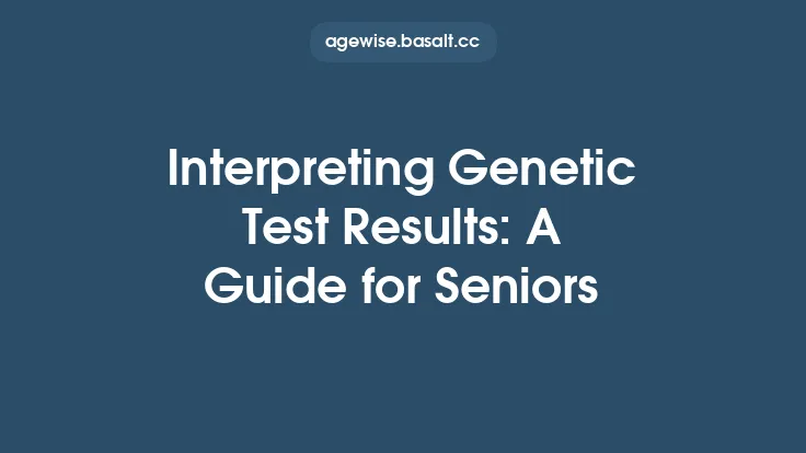 Interpreting Genetic Test Results: A Guide for Seniors Thumbnail