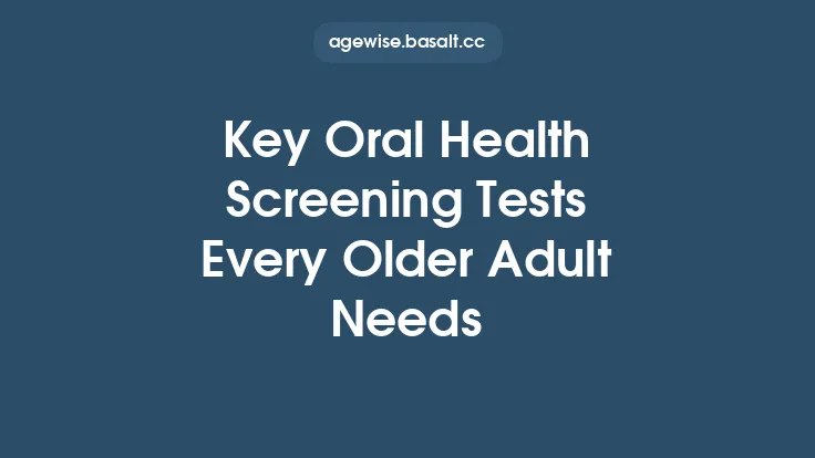 Key Oral Health Screening Tests Every Older Adult Needs Thumbnail