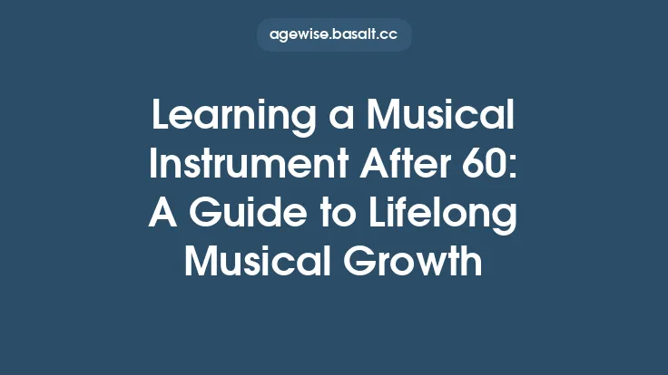 Learning a Musical Instrument After 60: A Guide to Lifelong Musical Growth Thumbnail
