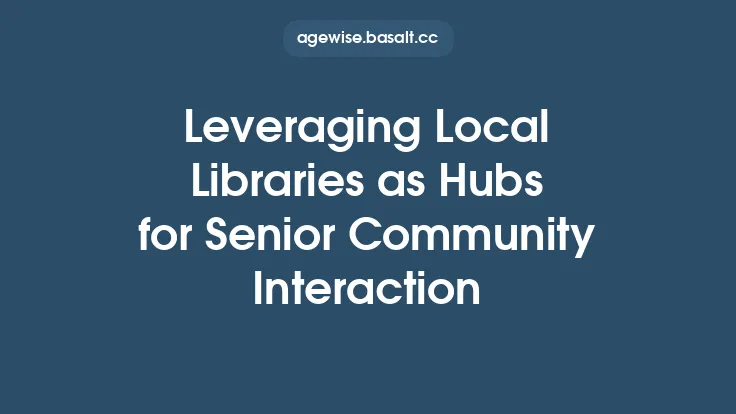Leveraging Local Libraries as Hubs for Senior Community Interaction Thumbnail