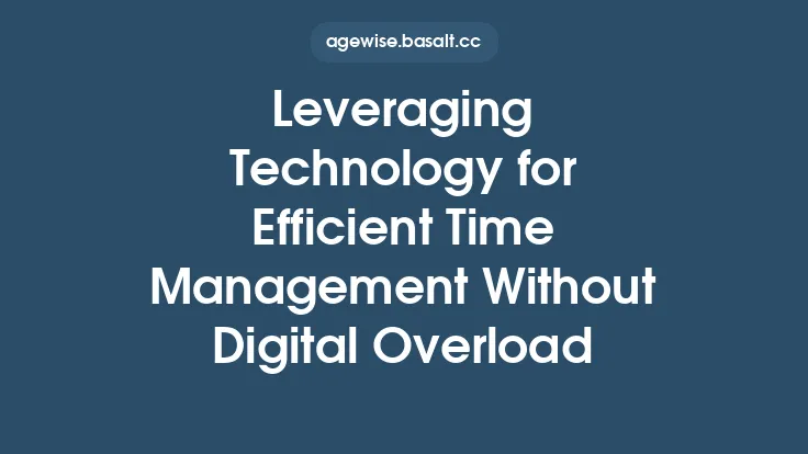 Leveraging Technology for Efficient Time Management Without Digital Overload Thumbnail