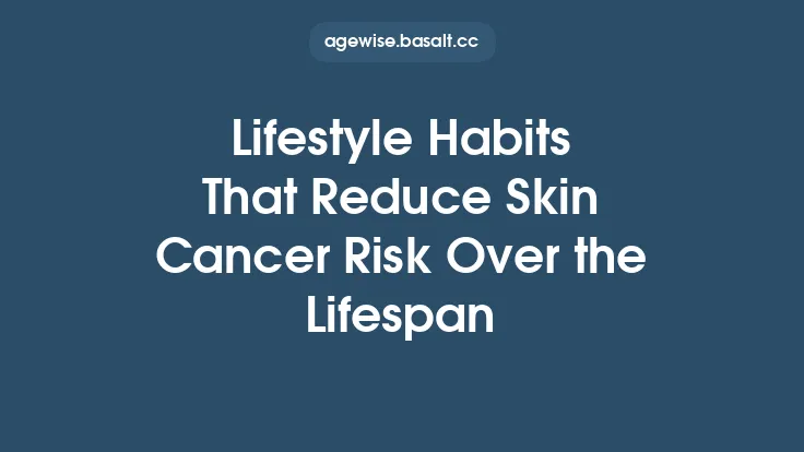 Lifestyle Habits That Reduce Skin Cancer Risk Over the Lifespan Thumbnail