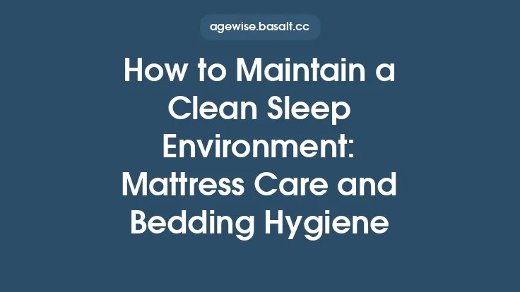 How to Maintain a Clean Sleep Environment: Mattress Care and Bedding Hygiene Thumbnail