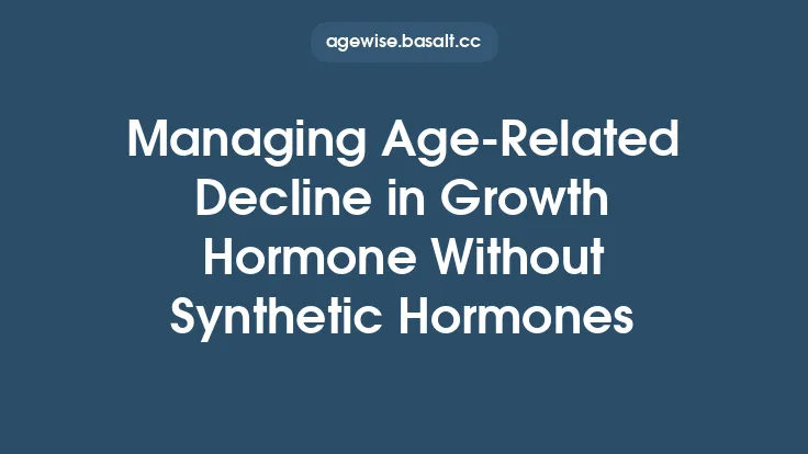 Managing Age‑Related Decline in Growth Hormone Without Synthetic Hormones Thumbnail