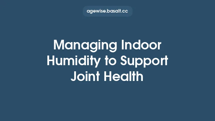 Managing Indoor Humidity to Support Joint Health Thumbnail