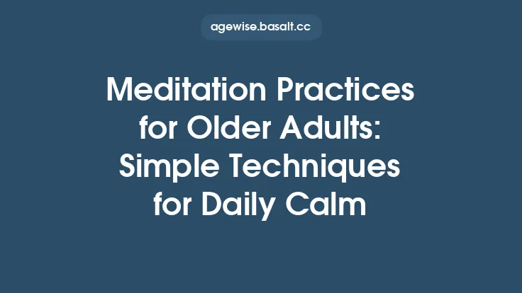 Meditation Practices for Older Adults: Simple Techniques for Daily Calm Thumbnail