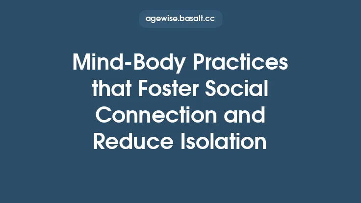 Mind‑Body Practices that Foster Social Connection and Reduce Isolation Thumbnail