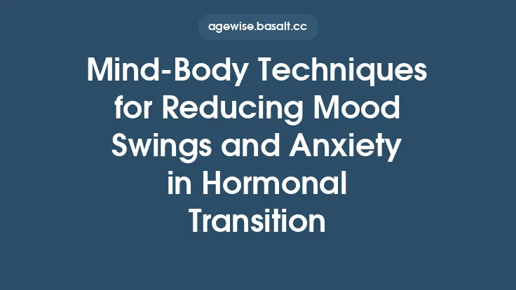 Mind‑Body Techniques for Reducing Mood Swings and Anxiety in Hormonal Transition Thumbnail