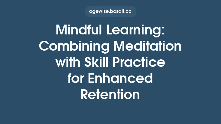 Mindful Learning: Combining Meditation with Skill Practice for Enhanced Retention Thumbnail