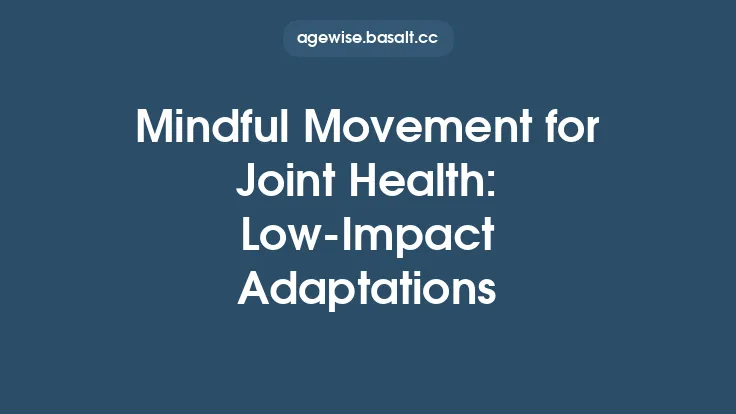Mindful Movement for Joint Health: Low‑Impact Adaptations Thumbnail