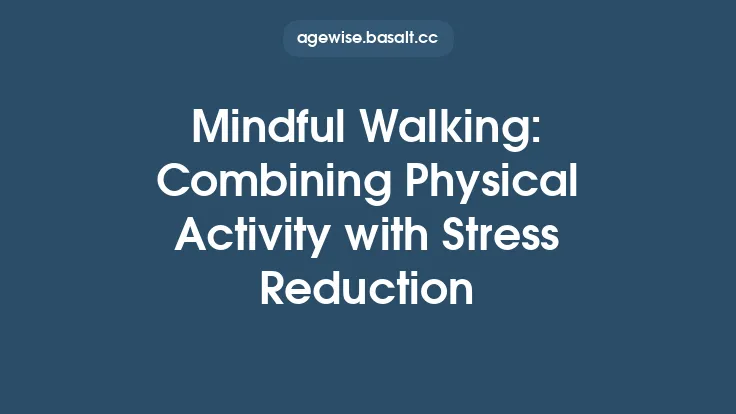 Mindful Walking: Combining Physical Activity with Stress Reduction Thumbnail