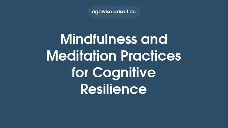 Mindfulness and Meditation Practices for Cognitive Resilience Thumbnail