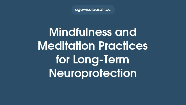 Mindfulness and Meditation Practices for Long‑Term Neuroprotection Thumbnail
