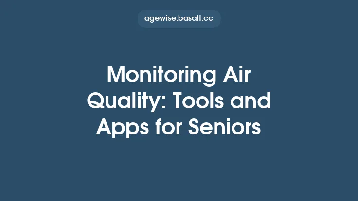 Monitoring Air Quality: Tools and Apps for Seniors Thumbnail