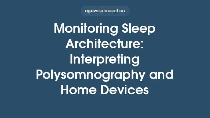 Monitoring Sleep Architecture: Interpreting Polysomnography and Home Devices Thumbnail