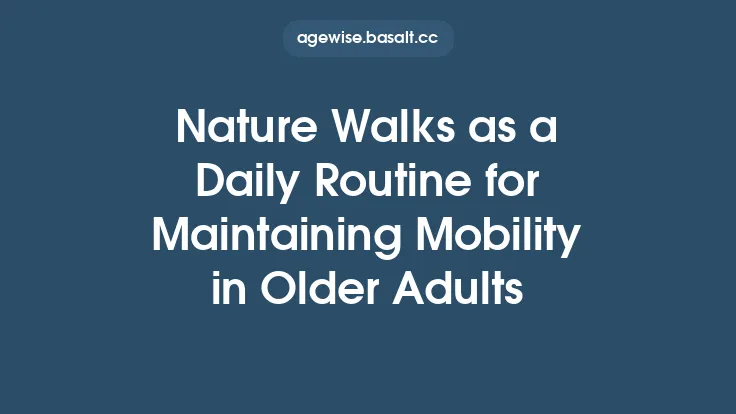Nature Walks as a Daily Routine for Maintaining Mobility in Older Adults Thumbnail
