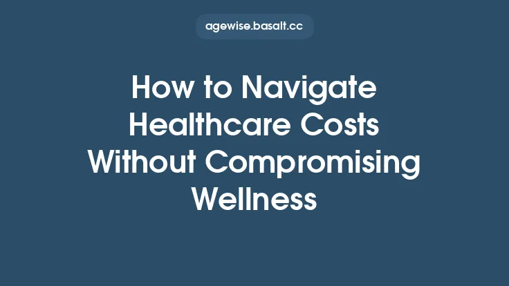 How to Navigate Healthcare Costs Without Compromising Wellness Thumbnail